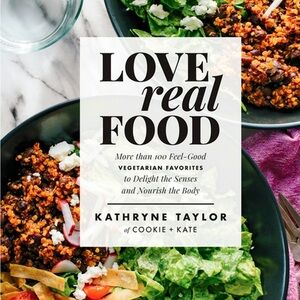 Love Real Food: More Than 100 Feel-Good Vegetarian Favorites by Rodale Books